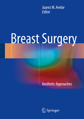 Breast Surgery: Aesthetic Approaches - Avelar, Juarez M (Editor)