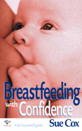 Breastfeeding with Confidence: A Do-it-yourself Guide