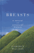 Breasts: A Natural and Unnatural History - Williams, Florence