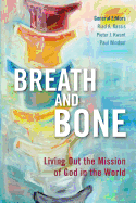 Breath and Bone: Living Out the Mission of God in the World