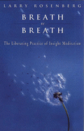 Breath by Breath: Liberating Practice of Insight Meditation