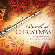 Breath of Christmas: 20 Songs of the Season Featuring Flutes and Panpipes
