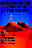 Breath Of The Titans: War Of The Chiefs: Book Three-A False Titanbringer