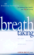 Breath Taking: Lessons in Breathing to Enhance Your Health and Joy of Living
