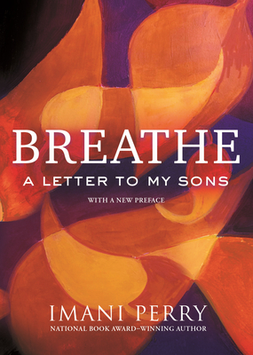 Breathe: A Letter to My Sons - Perry, Imani