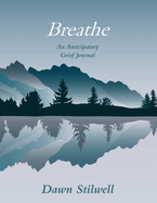 Breathe: An Anticipatory Grief Journal