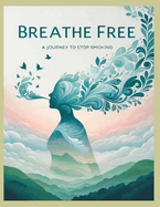 Breathe Free - A Journey to Stop Smoking