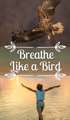 Breathe Like a Bird - Orav, Olivia