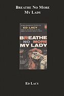 Breathe No More My Lady - Lacy, Ed