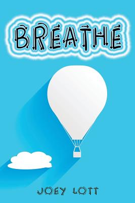 Breathe: Restoring Natural Breathing According to Your Body's Design and Improve Physical, Mental, and Emotional Health - Lott, Joey