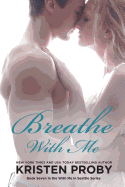 Breathe with Me: Book Seven in the with Me in Seattle Series