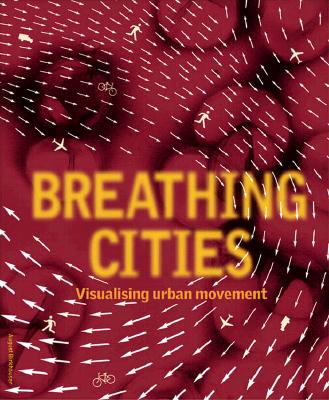 Breathing Cities: The Architecture of Movement - Princeton Architectural Press, and Barley, Nick (Editor)