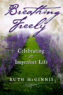 Breathing Freely: Celebrating the Imperfect Life