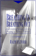 Breathing In, Breathing Out: Keeping a Writer's Notebook