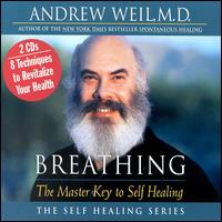 Breathing: Master Key to Self Healing - Andrew Weil