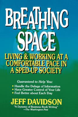 Breathing Space: Living and Working at a Comfortable Pace in a Sped-Up Society - Davidson, Jeff, MBA, CMC
