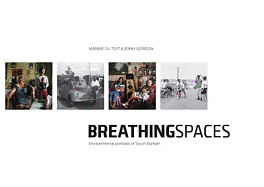 Breathing Spaces: Environmental Portraits of South Durban