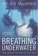 Breathing Underwater: The Quest to Live in the Sea