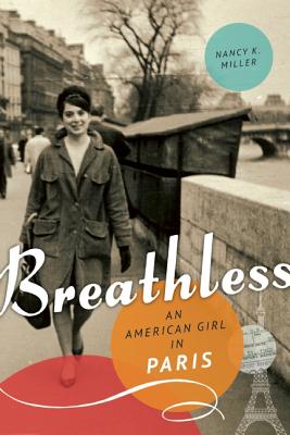 Breathless: An American Girl in Paris - Miller, Nancy K