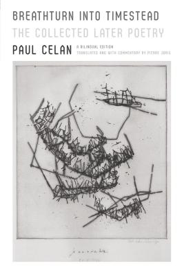 Breathturn Into Timestead: The Collected Later Poetry - Celan, Paul, and Joris, Pierre (Translated by)