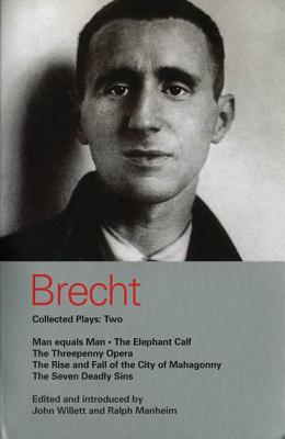 Brecht Collected Plays: 2: Man Equals Man; Elephant Calf; Threepenny Opera; Mahagonny; Seven Deadly Sins - Willett, John (Volume editor), and Brecht, Bertolt, and Auden, W. H. (Translated by)