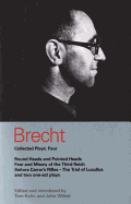 Brecht Collected Plays: 4: Round Heads & Pointed Heads; Fear & Misery of the Third Reich; Senora Carrar's Rifles; Trial of Lucullus; Dansen; How Much Is Your Iron?