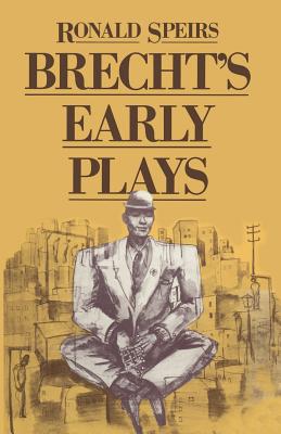 Brecht's Early Plays - Speirs, Ronald
