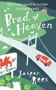 Bred of Heaven: One Man's Quest to Reclaim His Welsh Roots
