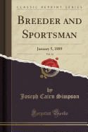 Breeder and Sportsman, Vol. 14: January 5, 1889 (Classic Reprint)