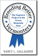 Breeding Better Vermonters: The Eugenics Project in the Green Mountain State