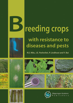Breeding crops with resistance to diseases and pests - Niks, R.E., and Parlevliet, J.E., and Lindhout, P.