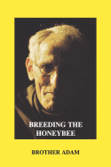 Breeding the Honeybee: A Manual of Apigenetics