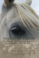 Breeds of Empire: The Invention of the Horse in Southeast Asia and Southern Africa 1500-1950