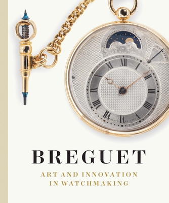Breguet: Art and Innovation In Watchmaking - Breguet, Emmanuel, and Chapman, Martin