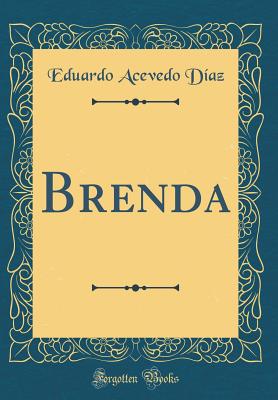 Brenda (Classic Reprint) - Diaz, Eduardo Acevedo