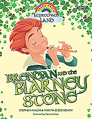 Brendan and the Blarney Stone - Walsh, Stephen, and O'Donovan, Marita