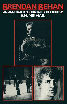 Brendan Behan: An Annotated Bibliography of Criticism - Mikhail, E H (Editor)