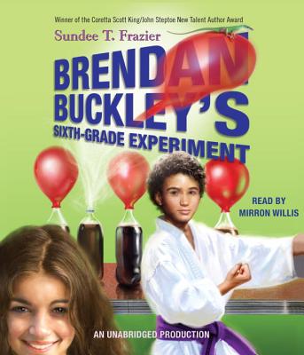 Brendan Buckley's Sixth-Grade Experiment - Frazier, Sundee T, and Willis, Mirron (Read by)