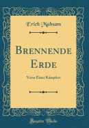 Brennende Erde: Verse Eines K?mpfers (Classic Reprint)