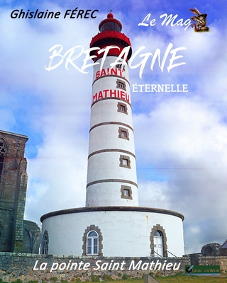 Bretagne Eternelle Le Mag: La pointe Saint-Mathieu - F?rec, Ghislaine