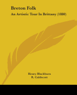 Breton Folk: An Artistic Tour In Brittany (1880)
