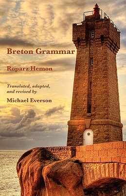 Breton Grammar - Hemon, Roparz, and Everson, Michael (Translated by)