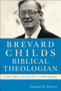 Brevard Childs, Biblical Theologian: For the Church's One Bible