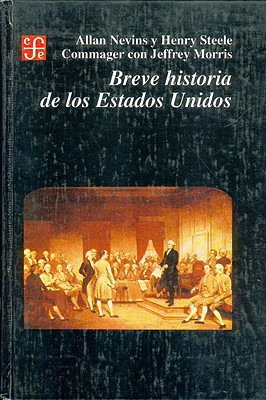 Breve Historia de Los Estados Unidos - Nevins, Allan, and Commager, Henry S