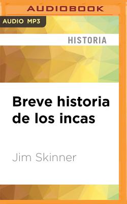 Breve Historia de Los Incas - Skinner, Jim, and Cardona, Duvier (Read by)