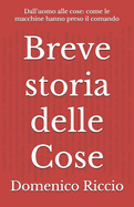 Breve storia delle Cose: Dall'uomo alle cose: come le macchine hanno preso il comando