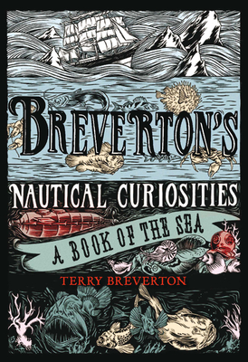 Breverton's Nautical Curiosities: A Book of the Sea - Breverton, Terry, Mr.