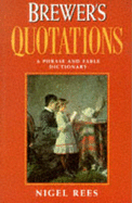 Brewer's Quotations: A Phrase and Fable Dictionary