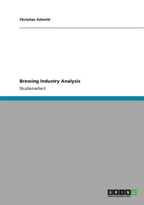 Brewing Industry Analysis - Schmitt, Christian