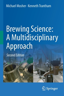 Brewing Science: A Multidisciplinary Approach - Mosher, Michael, and Trantham, Kenneth